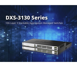 Компания D-Link представляет коммутаторы третьего уровня серии DXS-3130